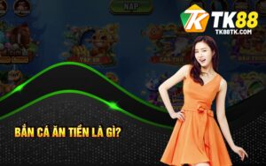 Bắn Cá Ăn Tiền Là Gì?