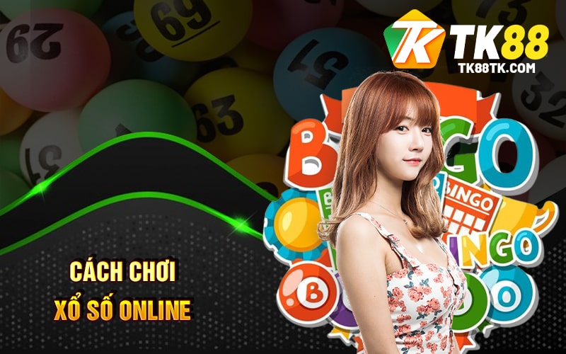 Cách chơi Xổ Số Online