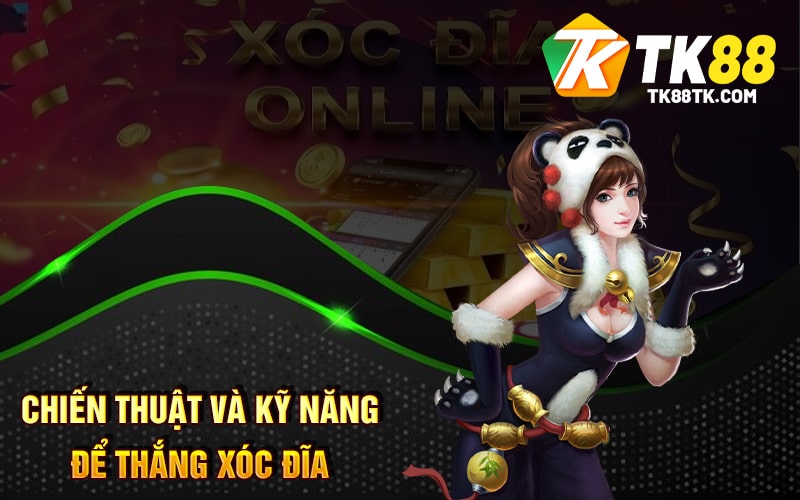 Chiến thuật và kỹ năng để thắng Xóc Đĩa