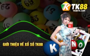 Giới Thiệu Về Xổ Số TK88