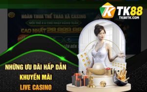 Những Ưu Đãi Hấp Dẫn Khuyến Mãi Live Casino
